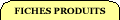 fiches produits